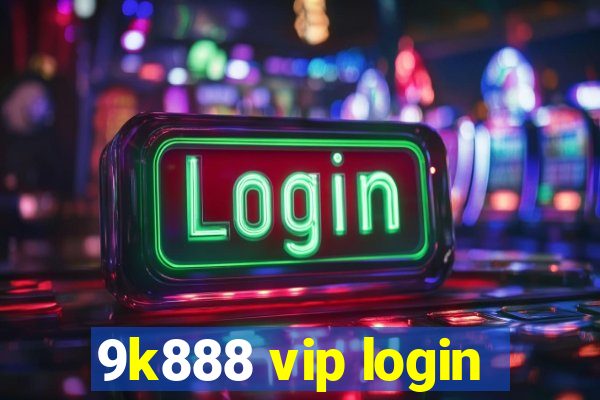9k888 vip login